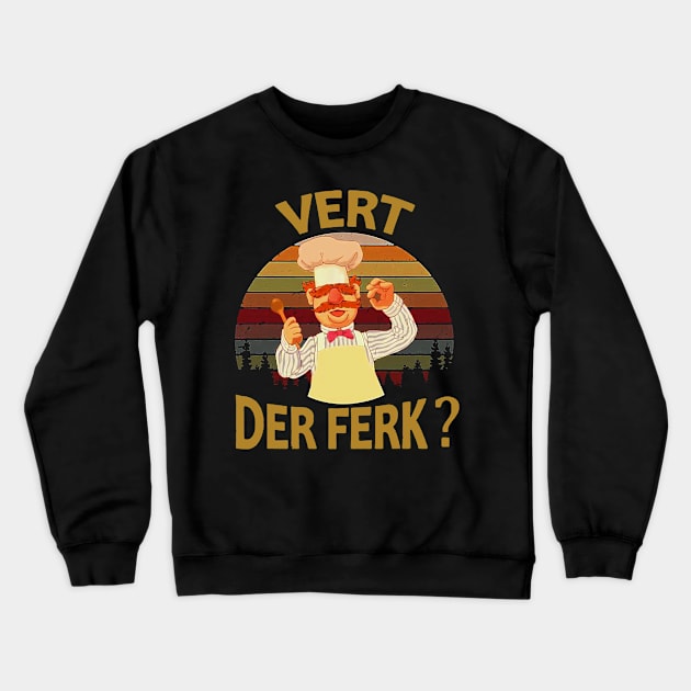 Vert Der Ferk cook Swedish Chef Crewneck Sweatshirt by doogwest